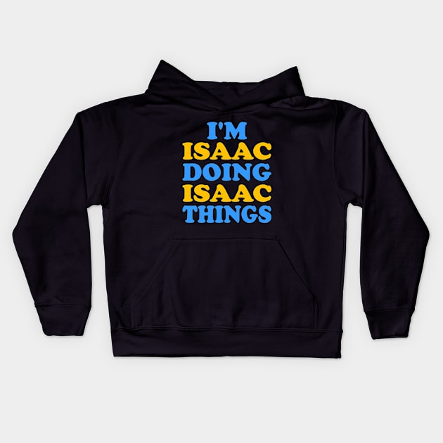 I'm Isaac doing Isaac things Kids Hoodie by TTL